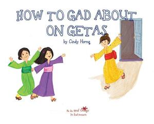 A, Z, and Things in Between: How to Gad About on Getas by Cindy Horng