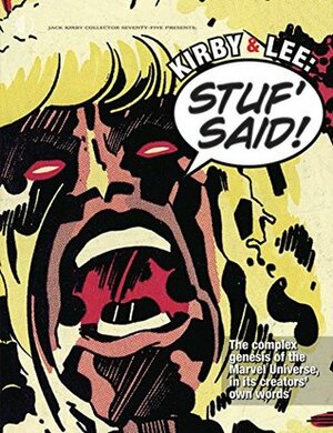 Kirby & Lee: Stuf' Said!: The Complex Genesis of the Marvel Universe, in Its by Steve Ditko, Wallace Wood, Jack Kirby, John Romita Sr., John Morrow, Jon B. Cooke