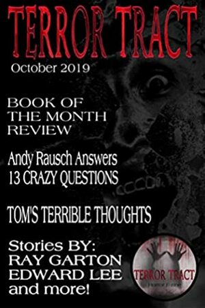 Terror Tract: E-zine (October 2019 Book 1) by Ryan Woods, Chris Miller, Andy Rausch, Becky Narron, Richard Rumple, Kelly Evans, Mike Ennenbach, Dusty Davis, Edward Lee, Ray Garton