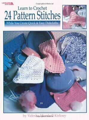 Learn to Crochet 24 Pattern Stitches While You Create Quick & Easy Dishcloths by Valesha Marshell Kirksey, Leisure Arts Inc.