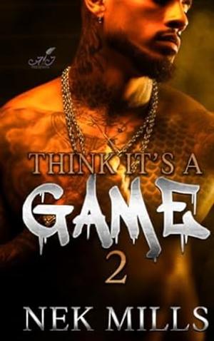 Think It's a Game 2  by Nek Mills