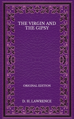 The Virgin and the Gipsy - Original Edition by D.H. Lawrence