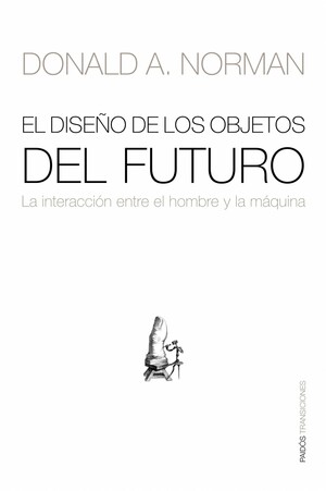 El diseño de los objetos del futuro by Donald A. Norman