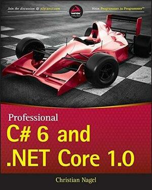 Professional C# 6 and .NET Core 1.0 by Christian Nagel