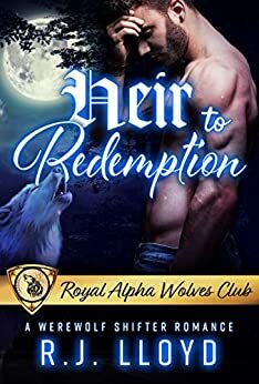 Heir to Redemption: A Werewolf Shifter Romance by R.J. Lloyd