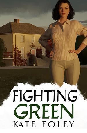 Fighting Green by Kate Foley