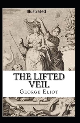 The Lifted Veil Illustrated by George Eliot