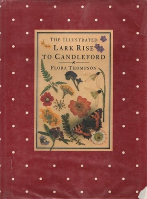Illustrated Lark Rise to Candleford by Flora Thompson