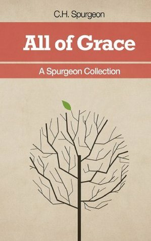 All of Grace: A Spurgeon Collection by Charles Haddon Spurgeon, Stephen McCaskell