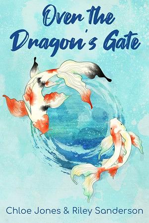 Over the Dragon's Gate by Chloe Jones, Riley Sanderson