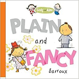 Emily and Alex: Plain and Fancy by Harriet Ziefert