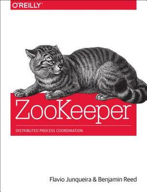 Zookeeper: Distributed Process Coordination by Benjamin Reed, Flavio Junqueira