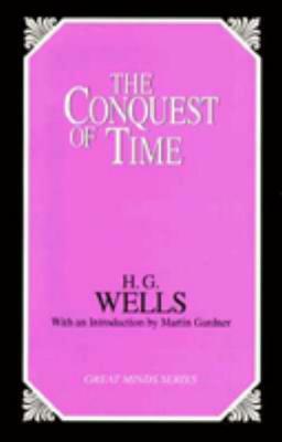 The Conquest of Time by H.G. Wells