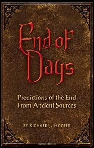 End of Days: Predictions of the End from Ancient Sources by Richard Hooper