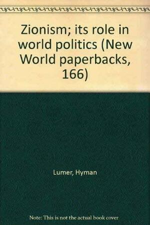 Zionism: Its Role in World Politics by Hyman Lumer