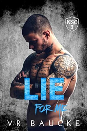 Lie For Me by V.R. Baucke