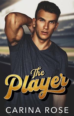 The Player by Carina Rose, Carina Rose