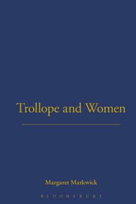 Trollope and Women by Margaret Markwick