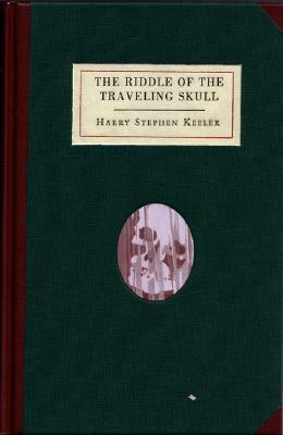 The Riddle of the Traveling Skull by Harry Stephen Keeler, Paul Collins