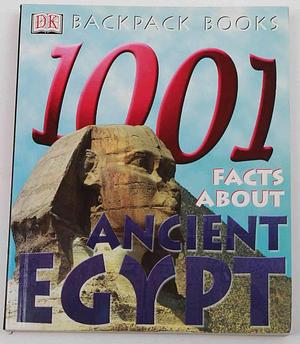 1,001 Facts about Ancient Egypt by Scott Steedman, Marilyn Inglis
