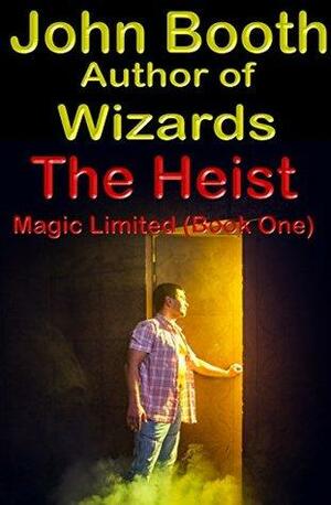 The Heist - Magic Limited by John Booth