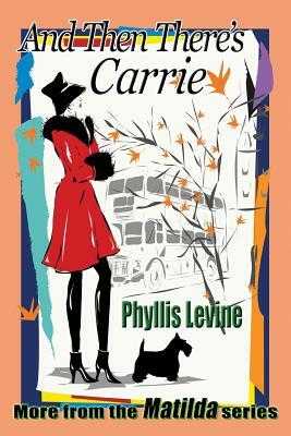 And Then There's Carrie by Phyllis Levine