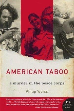 American Taboo: a Murder in the Peace Corps by Philip Weiss, Philip Weiss