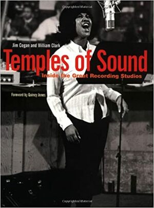 Temples of Sound: Inside the Great Recording Studios by Jim Cogan, William Clark, Quincy Jones