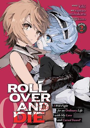 ROLL OVER AND DIE: I Will Fight for an Ordinary Life with My Love and Cursed Sword! Vol. 2 (ROLL OVER AND DIE: I Will Fight for an Ordinary Life with My Love and Cursed Sword! by Sunao Minakata, Kiki