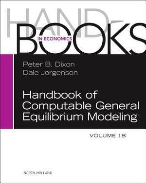 Handbook of Computable General Equilibrium Modeling, Volume 1b by 