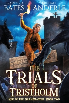The Trials of Tristholm by Michael Anderle, Bradford Bates