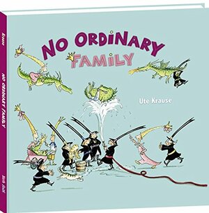 No Ordinary Family! by Ute Krause