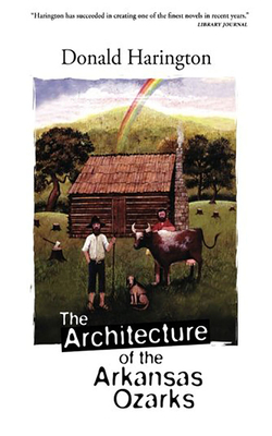 The Architecture of the Arkansas Ozarks by Donald Harington