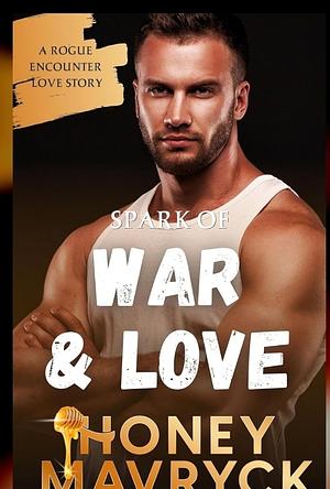 Spark of war and love by Honey Mavryck