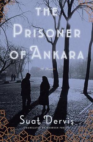 The Prisoner of Ankara: A Novel by Suat Derviş, Maureen Freely