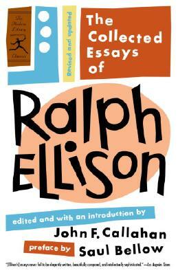 The Collected Essays of Ralph Ellison: Revised and Updated by Ralph Ellison
