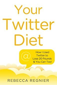 Your Twitter Diet by Rebecca Regnier
