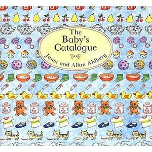 The Baby's Catalogue by Allan Ahlberg, Janet Ahlberg