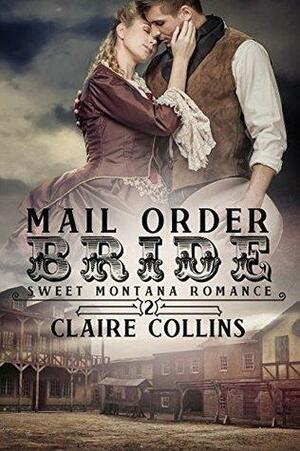 Mail Order Bride - Book Two: Annabel Coleman by Claire Collins