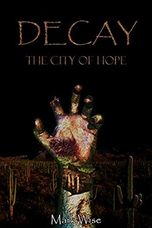 Decay: The City of Hope by Mark Wise