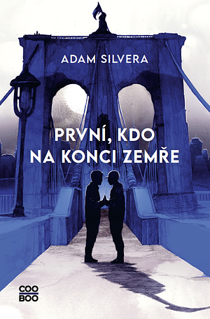 První, kdo na konci zemře by Adam Silvera