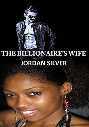 The Billionaire's Wife by Jordan Silver