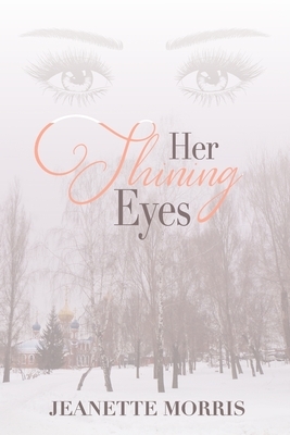Her Shining Eyes by Jeanette Morris