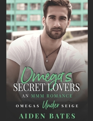 Omega's Secret Lovers: A Fort Greene Novel by Aiden Bates