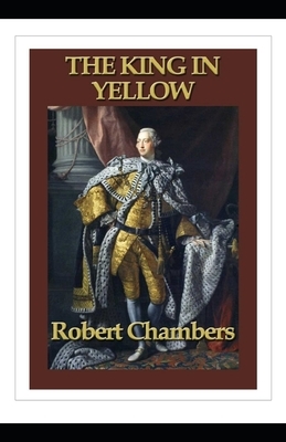 The King in Yellow Illustrated by Robert W. Chambers