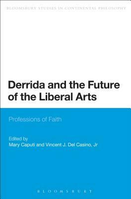 Derrida and the Future of the Liberal Arts: Professions of Faith by 