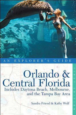 Explorer's Guide Orlando & Central Florida by Sandra Friend, Kathy Wolf