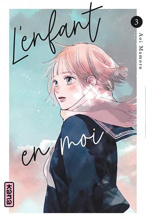 L'enfant en moi, Tome 3 by Mamoru Aoi