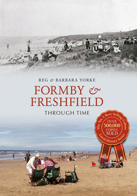 Formby & Freshfield Through Time by Reg Yorke, Barbara Yorke