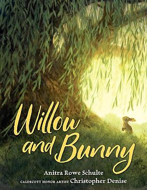 Willow and Bunny by Anitra Rowe Schulte, Christopher Denise